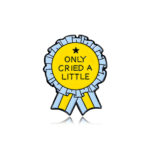 Only Cried A Little Enamel Pin - Award Ribbon Quote Pin Only Cried A Little Enamel Pin Award Ribbon Quote Pin